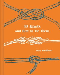 Cover 40 Knots and How to Tie Them