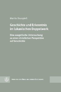 Cover Geschichte und Erkenntnis im lukanischen Doppelwerk