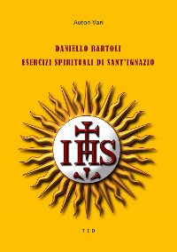 Cover Daniello Bartoli. Esercizi Spirituali di Sant'Ignazio