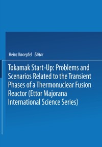 Cover Tokamak Start-Up: Problems and Scenarios Related to the Transient Phases of a Thermonuclear Fusion Reactor (Ettor Majorana International Science Series)