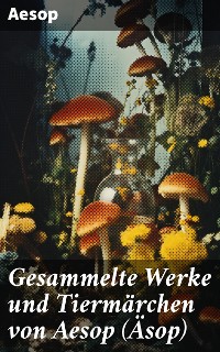 Cover Gesammelte Werke und Tiermärchen von Aesop (Äsop)