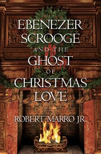 Cover Ebenezer Scrooge and the Ghost of Christmas Love