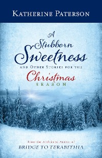 Cover A Stubborn Sweetness and Other Stories for the Christmas Season
