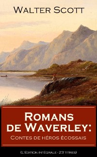 Cover Romans de Waverley: Contes de heros ecossais (L'edition integrale - 23 titres)
