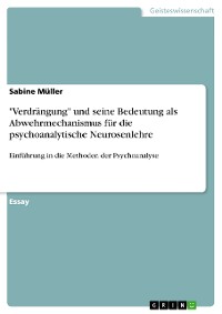 Cover "Verdrängung" und seine Bedeutung als Abwehrmechanismus  für die psychoanalytische Neurosenlehre
