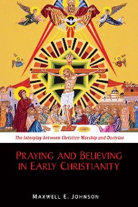 Cover Praying and Believing in Early Christianity