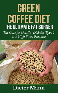 Cover Green Coffee Diet: The Ultimate Fat Burner