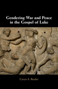 Cover Gendering War and Peace in the Gospel of Luke