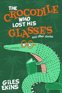 Cover The Crocodile Who Lost His Glasses