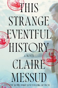 Cover This Strange Eventful History: A Novel