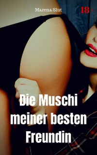 Cover Die Muschi meiner besten Freundin