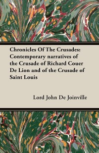 Cover Chronicles Of The Crusades: Contemporary narratives of the Crusade of Richard Couer De Lion and of the Crusade of Saint Louis