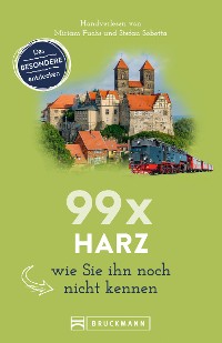 Cover Bruckmann Reiseführer: 99 x Harz, wie Sie ihn noch nicht kennen.
