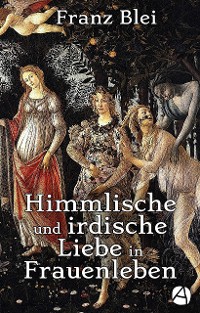 Cover Himmlische und irdische Liebe in Frauenleben (Illustrierte Ausgabe)