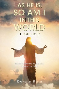 Cover As He Is, So Am I In This World 1 John 4:17
