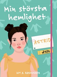 Cover Min största hemlighet - Astrid