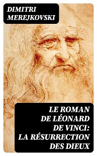 Cover Le Roman de Léonard de Vinci: La résurrection des Dieux