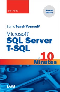 Cover Microsoft SQL Server T-SQL in 10 Minutes, Sams Teach Yourself