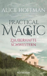 Cover Practical Magic. Zauberhafte Schwestern