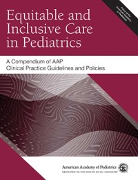 Cover Equitable and Inclusive Care in Pediatrics: A Compendium of AAP Clinical Practice Guidelines and Policies