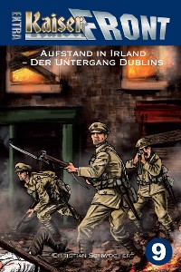 Cover KAISERFRONT Extra, Band 9: Aufstand in Irland – Der Untergang Dublins