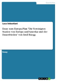 Cover Essay zum Europa-Plan "Die Vereinigten Staaten von Europa und Amerika und der Dauerfrieden" von Emil Rüegg