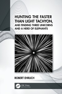 Cover Hunting the Faster than Light Tachyon, and Finding Three Unicorns and a Herd of Elephants