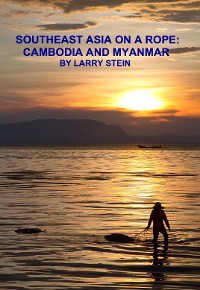 Cover Southeast Asia On a Rope:  Cambodia and Myanmar