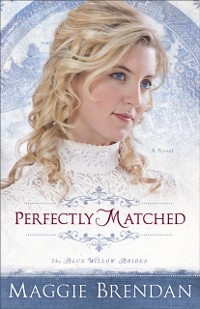 Cover Perfectly Matched (The Blue Willow Brides Book #3)