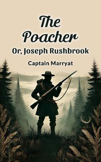 Cover Poacher Or, Joseph Rushbrook