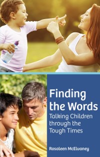 Cover Finding the Words : Talking Children through the Tough Times
