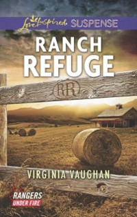 Cover Ranch Refuge (Mills & Boon Love Inspired Suspense) (Rangers Under Fire, Book 3)