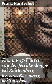 Cover Kammweg-Führer von der Jeschkenkoppe bei Reichenberg bis zum Rosenberg bei Tetschen