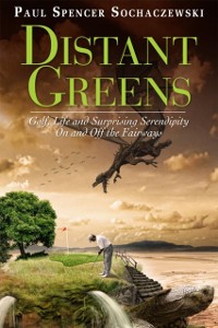 Cover Distant Greens: Golf, Life and Surprising Serendipity On and Off the Fairways