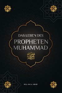 Cover Das Leben des Propheten Muhammad (saw)