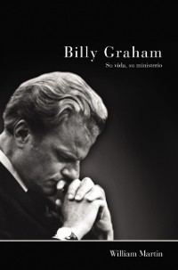 Cover Billy Graham - Su vida, su ministerio