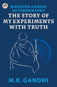 Cover Mahatma Gandhi Autobiography : The Story Of My Experiments With Truth