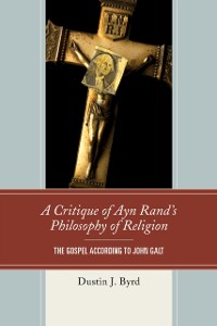 Cover Critique of Ayn Rand's Philosophy of Religion