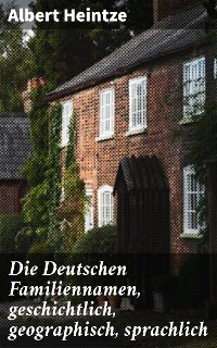 Cover Die Deutschen Familiennamen, geschichtlich, geographisch, sprachlich