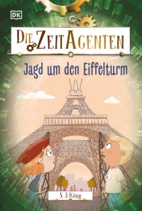 Cover Die Zeit-Agenten 3. Jagd um den Eiffelturm