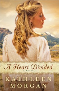 Cover Heart Divided (Heart of the Rockies Book #1)