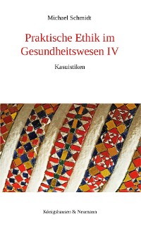 Cover Praktische Ethik im Gesundheitswesen IV