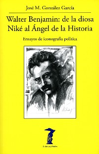 Cover Walter Benjamin: de la diosa Niké al Ángel de la Historia
