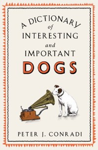 Cover A Dictionary of Interesting and Important Dogs