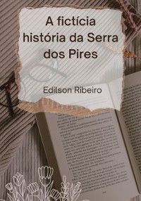 Cover A Fictícia História Da Serra Dos Pires