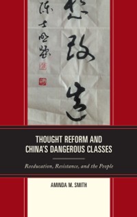 Cover Thought Reform and China's Dangerous Classes
