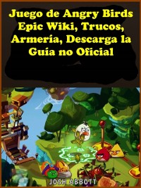 Cover Juego de Angry Birds Epic Wiki, Trucos, Armería, Descarga la Guía no Oficial