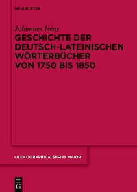 Cover Geschichte der deutsch-lateinischen Wörterbücher von 1750 bis 1850
