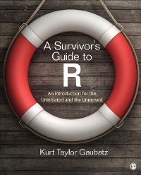 Cover A Survivor's Guide to R : An Introduction for the Uninitiated and the Unnerved