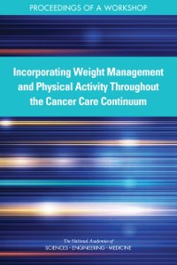 Cover Incorporating Weight Management and Physical Activity Throughout the Cancer Care Continuum